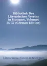 Bibliothek Des Literarischen Vereins in Stuttgart, Volumes 36-37 (German Edition) - Literarischer Verein in Stuttgart