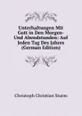 Unterhaltungen Mit Gott in Den Morgen- Und Abendstunden: Auf Jeden Tag Des Jahres (German Edition) - Christoph Christian Sturm