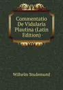 Commentatio De Vidularia Plautina (Latin Edition) - Wilhelm Studemund