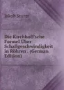 Die Kirchhoff.sche Formel Uber Schallgeschwindigkeit in Rohren . (German Edition) - Jakob Sturm