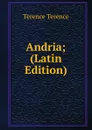 Andria; (Latin Edition) - Terence Terence