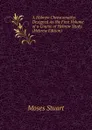 A Hebrew Chrestomathy: Designed As the First Volume of a Course of Hebrew Study (Hebrew Edition) - Moses Stuart