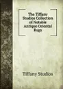 The Tiffany Studios Collection of Notable Antique Oriental Rugs - Tiffany Studios