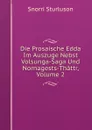 Die Prosaische Edda Im Auszuge Nebst Volsunga-Saga Und Nornagests-Thattr, Volume 2 - Snorri Sturluson