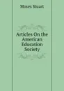 Articles On the American Education Society - Moses Stuart