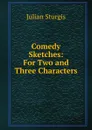 Comedy Sketches: For Two and Three Characters - Julian Sturgis
