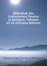 Bibliothek Des Literarischen Vereins in Stuttgart, Volumes 62-63 (German Edition) - Literarischer Verein in Stuttgart