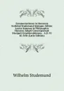 Commentationes in Honorem Guilelmi Studemund Quinque Abhinc Lustra Summos in Philosophia Honores Adepti Conscripserunt Discipuli Gryphisvaldenses, . A.D. VI Id. Febr (Latin Edition) - Wilhelm Studemund