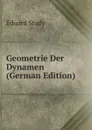 Geometrie Der Dynamen (German Edition) - Eduard Study