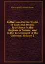 Reflections On the Works of God: And On His Providence in the Regions of Nature, and in the Government of the Universe, Volume 2 - Christoph Christian Sturm