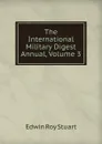 The International Military Digest Annual, Volume 3 - Edwin Roy Stuart