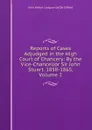 Reports of Cases Adjudged in the High Court of Chancery: By the Vice-Chancellor Sir John Stuart. 1858-1865, Volume 2 - John Walter Longueville De Giffard