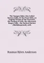 The Younger Edda: Also Called Snorre.s Edda, Or the Prose Edda. an English Version of the Foreword; the Fooling of Gylfe, the Afterword; Brage.s Talk, . the Poetical Diction (Skaldskaparmal), with - Rasmus Björn Anderson