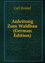 Anleitung Zum Waldbau (German Edition) - Carl Stumpf