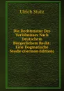 Die Rechtsnatur Des Verlobnisses Nach Deutschem Burgerlichem Recht: Eine Dogmatische Studie (German Edition) - Ulrich Stutz