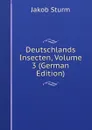 Deutschlands Insecten, Volume 3 (German Edition) - Jakob Sturm