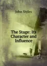 The Stage: Its Character and Influence - John Styles