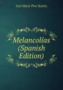 Melancolias (Spanish Edition) - José María Pino Suárez