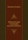 Altfranzosische Grammatik (German Edition) - Hermann Suchier