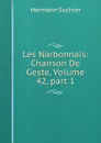 Les Narbonnais: Chanson De Geste, Volume 42,.part 1 - Hermann Suchier