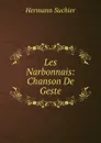 Les Narbonnais: Chanson De Geste - Hermann Suchier