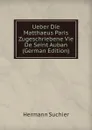 Ueber Die Matthaeus Paris Zugeschriebene Vie De Seint Auban (German Edition) - Hermann Suchier