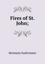 Fires of St. John; - Sudermann Hermann