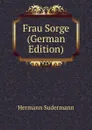 Frau Sorge (German Edition) - Sudermann Hermann