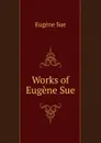 Works of Eugene Sue - Sue Eugène