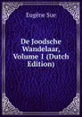 De Joodsche Wandelaar, Volume 1 (Dutch Edition) - Sue Eugène