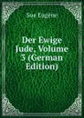 Der Ewige Jude, Volume 3 (German Edition) - Sue Eugène