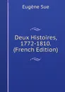 Deux Histoires, 1772-1810. (French Edition) - Sue Eugène