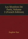 Les Mysteres De Paris, Volume 2 (French Edition) - Sue Eugène