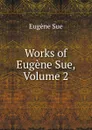Works of Eugene Sue, Volume 2 - Sue Eugène