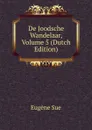 De Joodsche Wandelaar, Volume 5 (Dutch Edition) - Sue Eugène