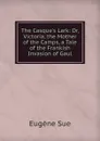 The Casque.s Lark: Or, Victoria, the Mother of the Camps, a Tale of the Frankish Invasion of Gaul - Sue Eugène
