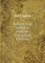 Gilbert Und Gilberte, Volume 1 (German Edition) - Sue Eugène