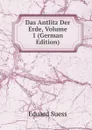 Das Antlitz Der Erde, Volume 1 (German Edition) - Eduard Suess
