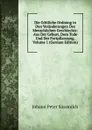 Die Gottliche Ordnung in Den Veranderungen Des Menschlichen Geschlechts: Aus Der Geburt, Dem Tode Und Der Fortpflanzung, Volume 1 (German Edition) - Johann Peter Süssmilch