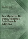 Les Mysteres De Paris, Volumes 3-4 (French Edition) - Sue Eugène