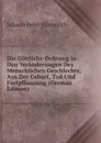 Die Gottliche Ordnung in Den Veranderungen Des Menschlichen Geschlechts, Aus Der Geburt, Tod Und Fortpflanzung (German Edition) - Johann Peter Süssmilch