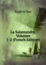 La Salamandre, Volumes 1-2 (French Edition) - Sue Eugène