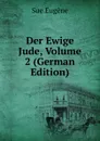 Der Ewige Jude, Volume 2 (German Edition) - Sue Eugène