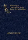 Bibliotheque Universelle Et Revue Suisse (French Edition) - Revue Suisse