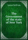 The Government of the state of New York - James Sullivan