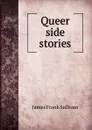 Queer side stories - James Frank Sullivan