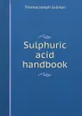 Sulphuric acid handbook - Thomas Joseph Sullivan