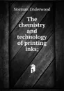 The chemistry and technology of printing inks; - Norman Underwood