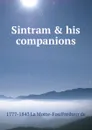 Sintram . his companions - 1777-1843 La Motte-Fou Freiherr de