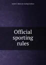 Official sporting rules - James E. [from old catalog] Sullivan